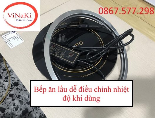 Bếp ăn lẩu dễ điều chỉnh nhiệt độ khi dùng