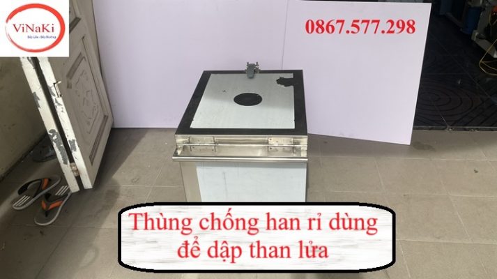 Thùng chống han rỉ dùng để dập than lửa
