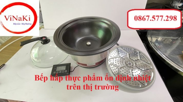 Bếp hấp thực phẩm ổn định nhiệt trên thị trường