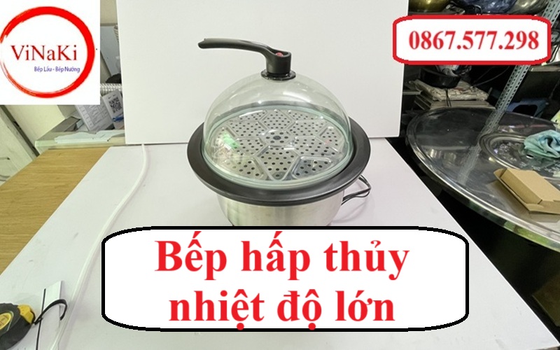 Bếp hấp thủy nhiệt độ lớn