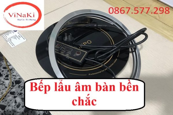 Bếp lẩu âm bàn bền chắc